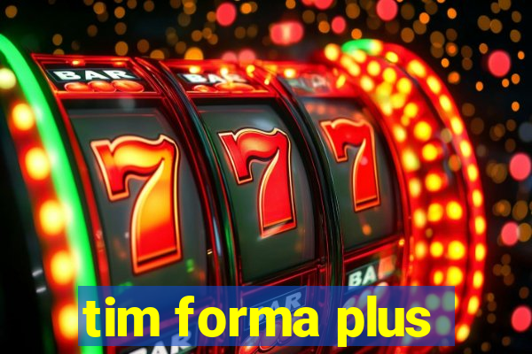 tim forma plus